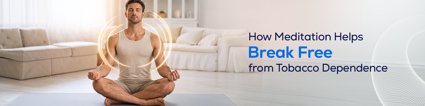 Meditation to break free Tobacco Dependence
